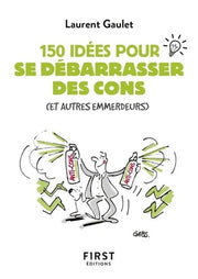 150 idées pour se débarrasser des cons