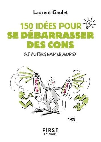 150 idées pour se débarrasser des cons
