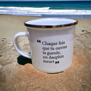 Mug Chaque fois que tu ouvres ta gueule, un dauphin meurt