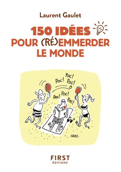 150 idées pour (ré)emmerder le monde