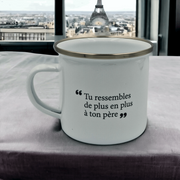 Mug Tu ressembles de plus en plus à ton père