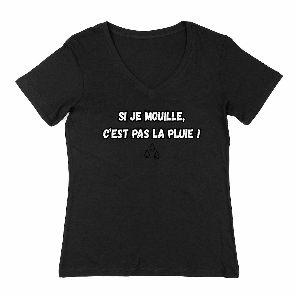 T-Shirt Femme Si je mouille, c'est pas la pluie