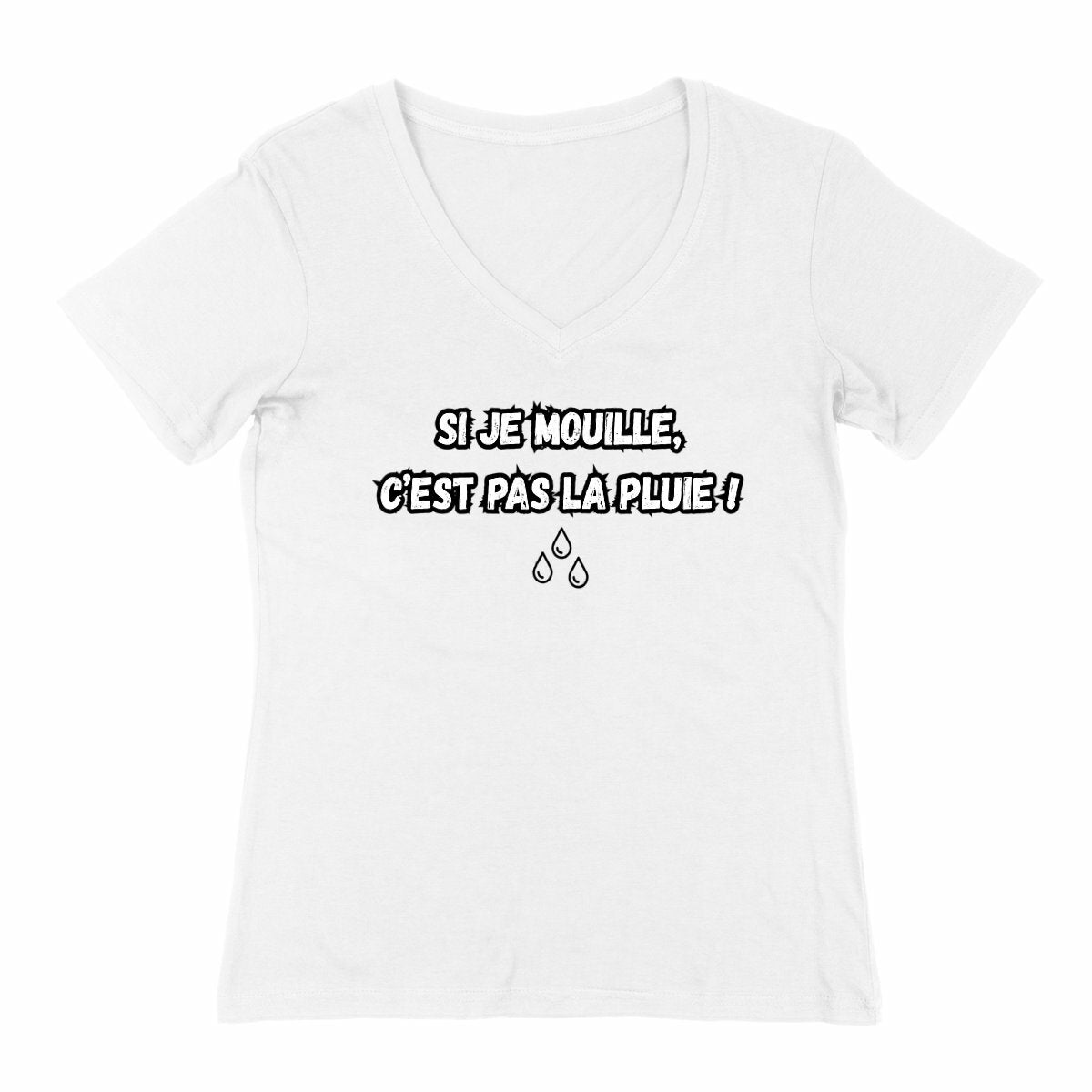 T-Shirt Femme Si je mouille, c'est pas la pluie