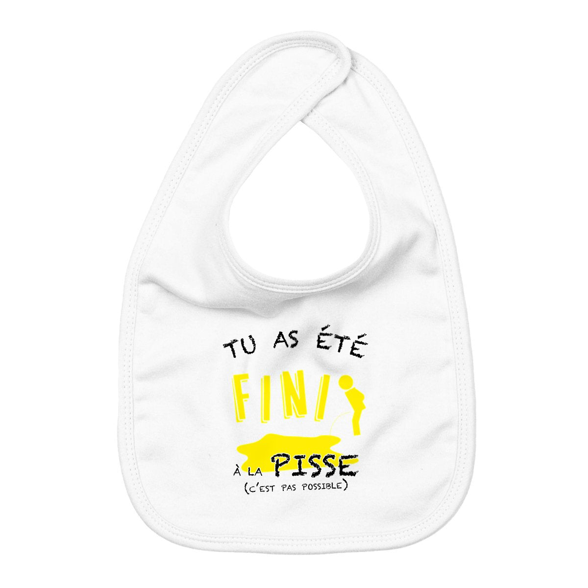 Bavoir bébé Tu as été fini à la pisse