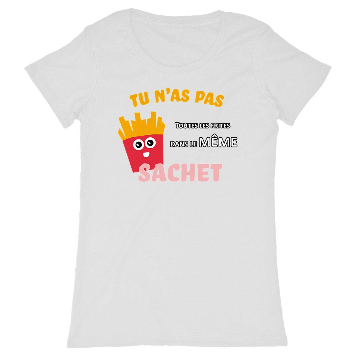 T-shirt Homme Tu n'as pas toutes les frites dans le même sachet