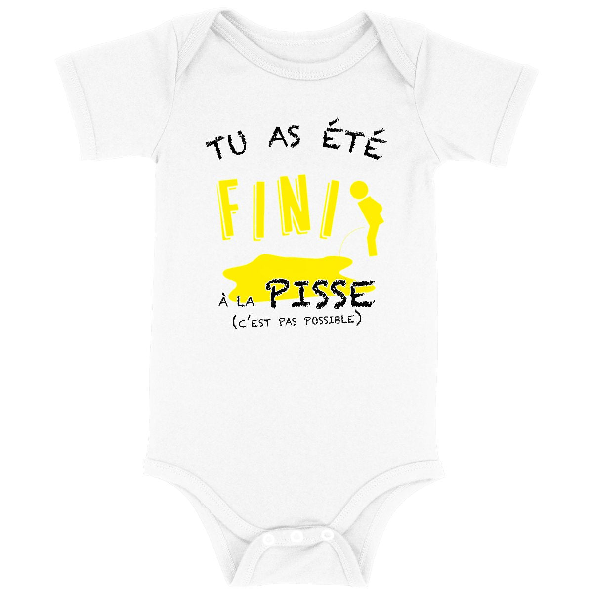 Body bébé Tu as été fini à la pisse