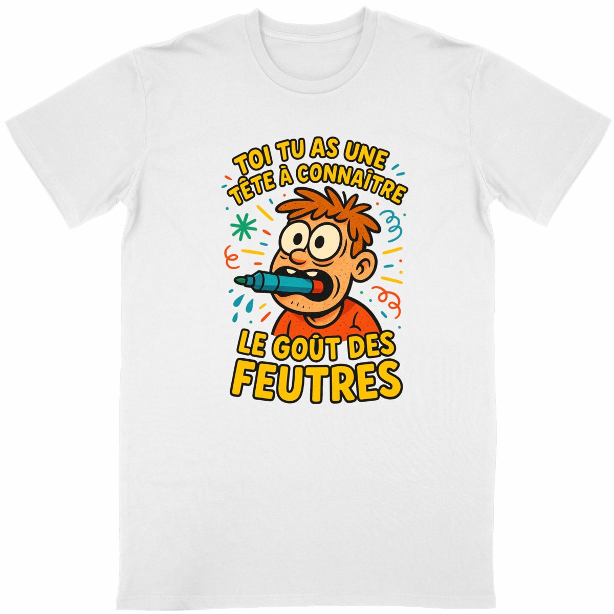 T-shirt Homme Toi tu as une tête à connaître le goût des feutres
