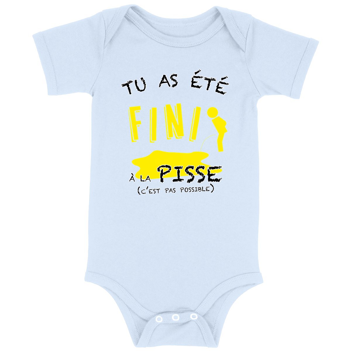 Body bébé Tu as été fini à la pisse