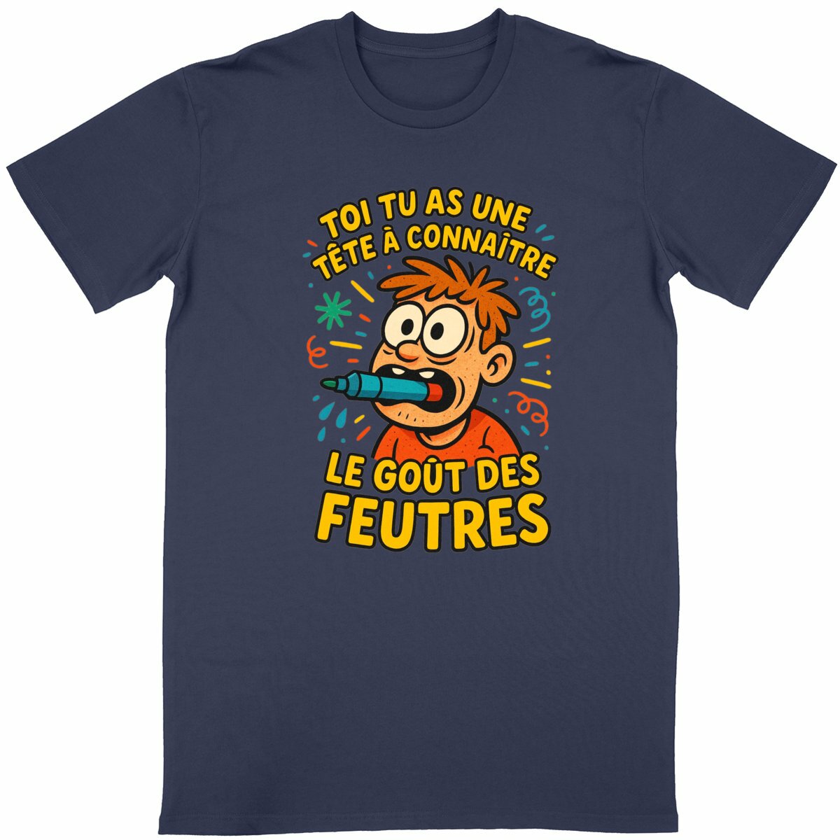 T-shirt Homme Toi tu as une tête à connaître le goût des feutres