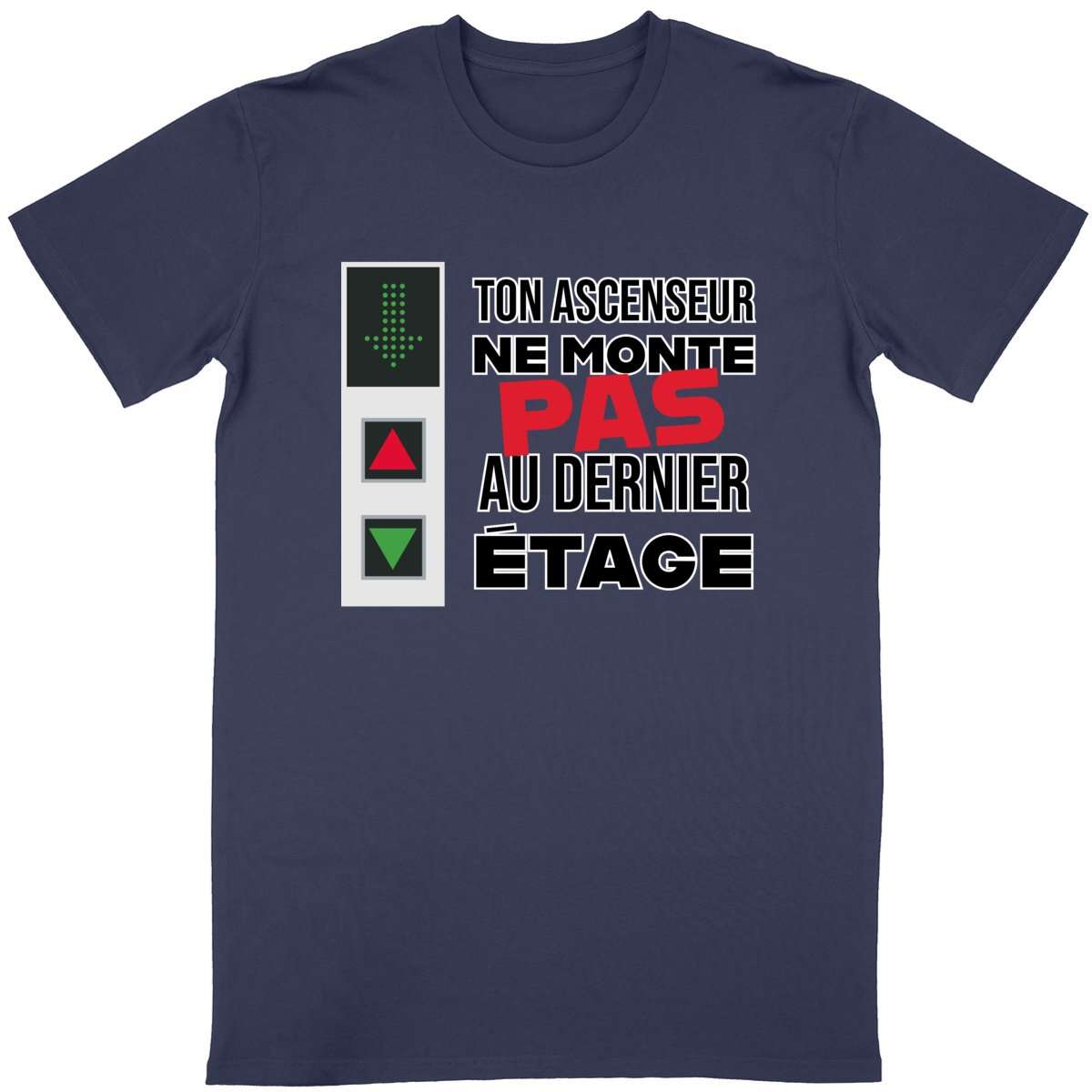 T-shirt Homme Ton ascenseur ne monte pas au dernier étage