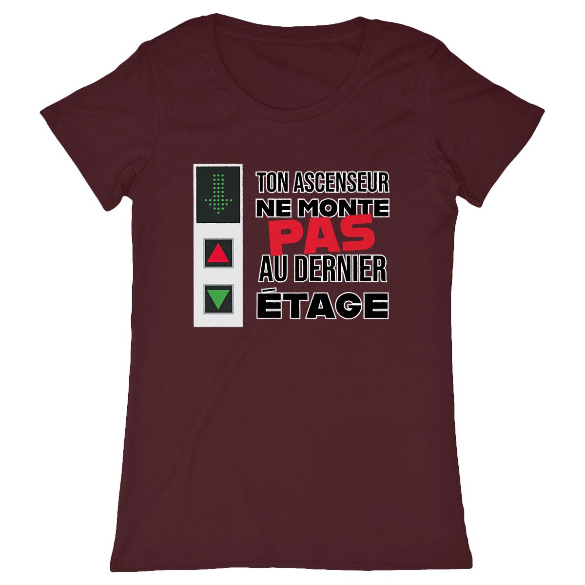 T-shirt Femme Ton ascenseur ne monte pas au dernier étage