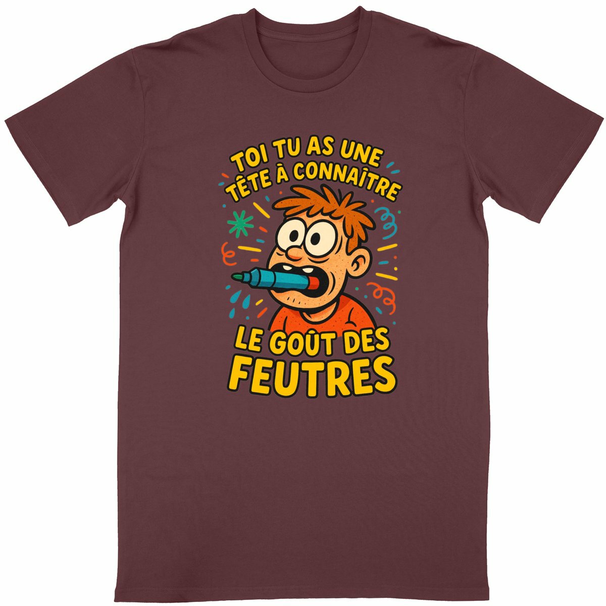 T-shirt Homme Toi tu as une tête à connaître le goût des feutres