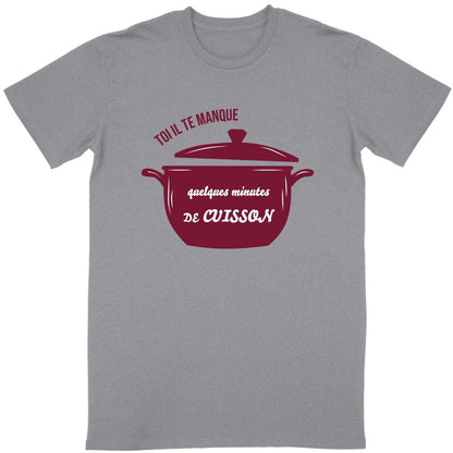 T-shirt Homme Toi il te manque quelques minutes de cuisson