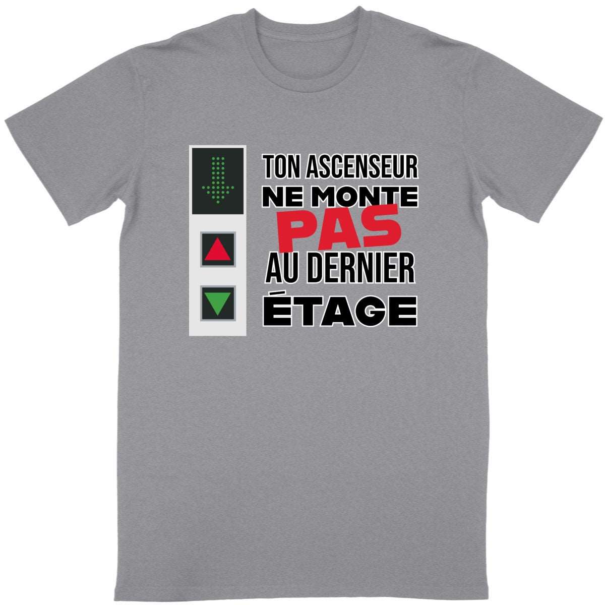 T-shirt Homme Ton ascenseur ne monte pas au dernier étage