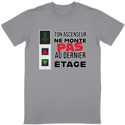 T-shirt Homme Ton ascenseur ne monte pas au dernier étage