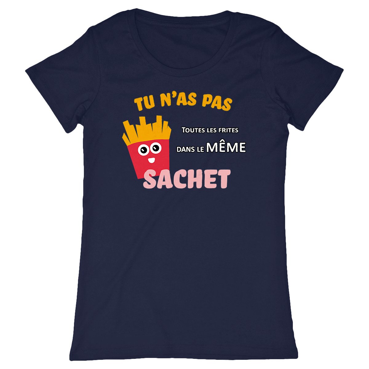 T-shirt Homme Tu n'as pas toutes les frites dans le même sachet