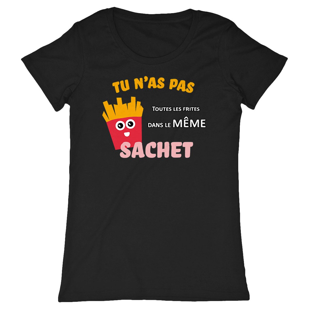 T-shirt Homme Tu n'as pas toutes les frites dans le même sachet