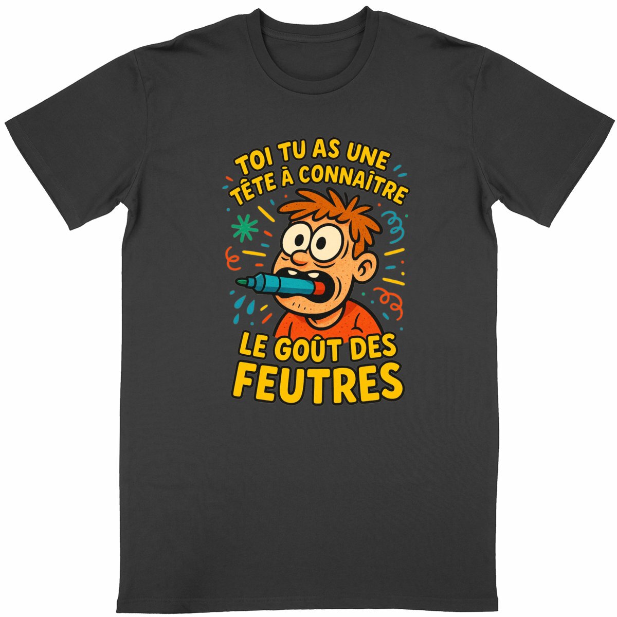 T-shirt Homme Toi tu as une tête à connaître le goût des feutres